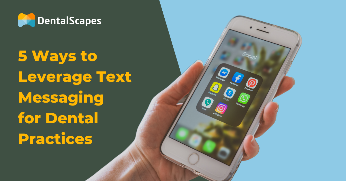 5 Ways to Leverage Text Messaging for Dental Practices - DentalScapes