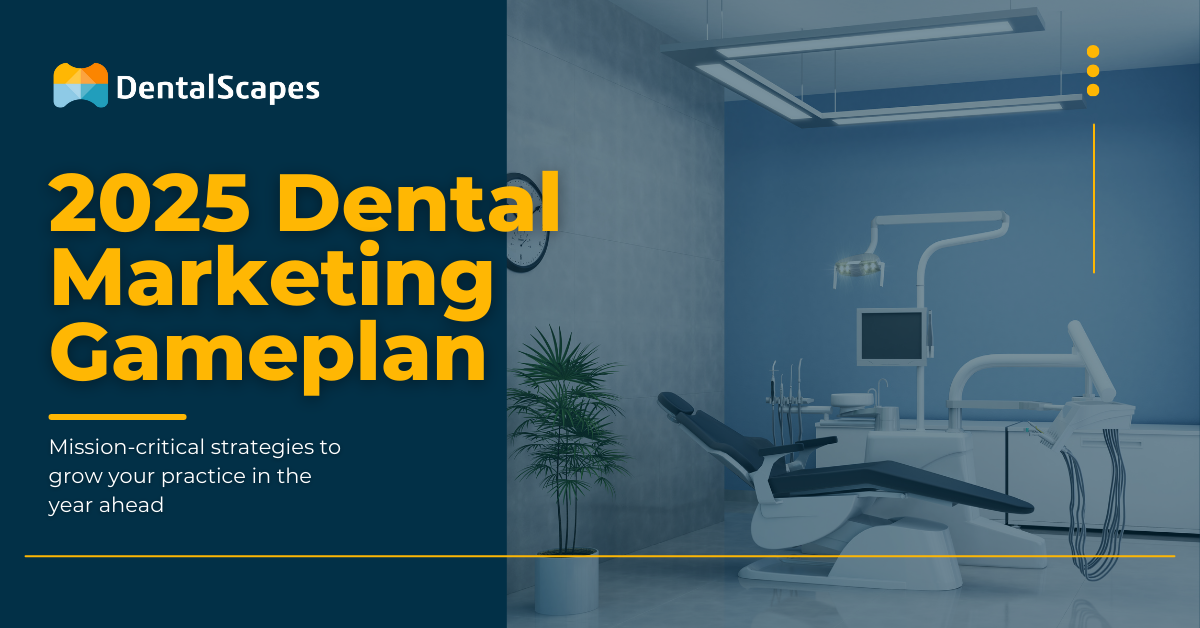 2025 Dental Marketing Gameplan Webinar - DentalScapes